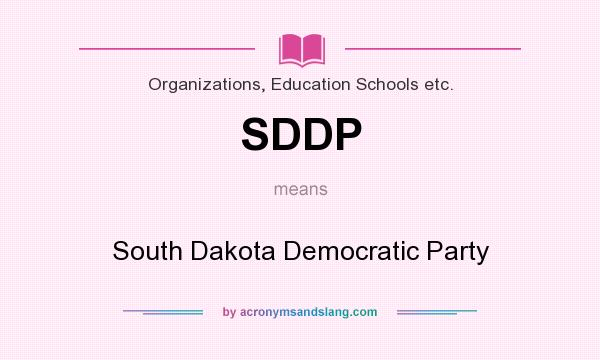 What does SDDP mean? It stands for South Dakota Democratic Party