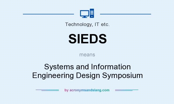 What does SIEDS mean? It stands for Systems and Information Engineering Design Symposium