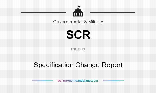 What does SCR mean? It stands for Specification Change Report