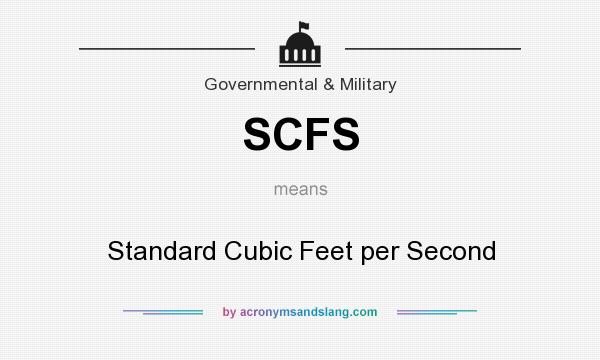 What does SCFS mean? It stands for Standard Cubic Feet per Second