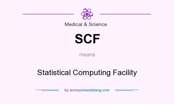 What does SCF mean? It stands for Statistical Computing Facility