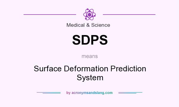 What does SDPS mean? It stands for Surface Deformation Prediction System