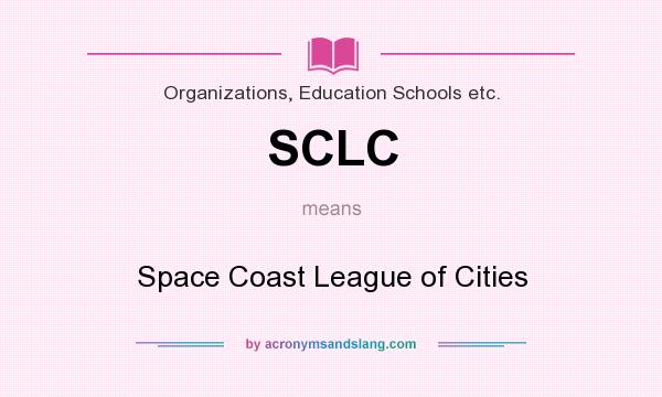 What does SCLC mean? It stands for Space Coast League of Cities