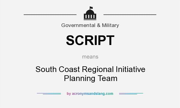 What does SCRIPT mean? It stands for South Coast Regional Initiative Planning Team