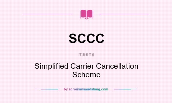 What does SCCC mean? It stands for Simplified Carrier Cancellation Scheme