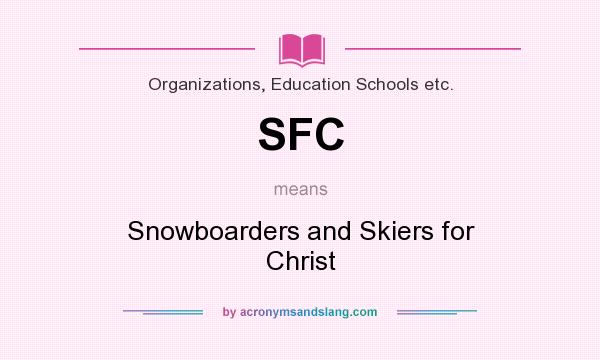 What does SFC mean? It stands for Snowboarders and Skiers for Christ