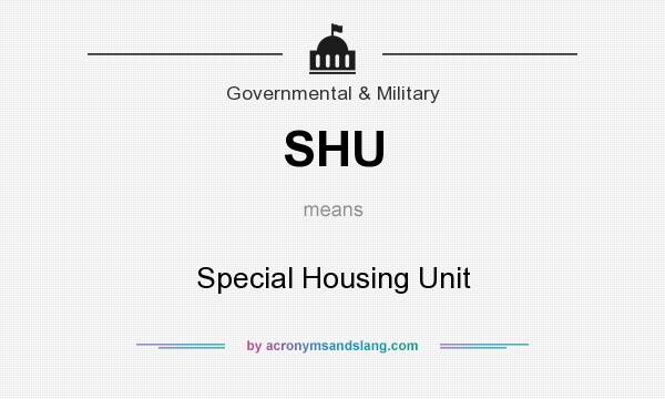What does SHU mean? It stands for Special Housing Unit