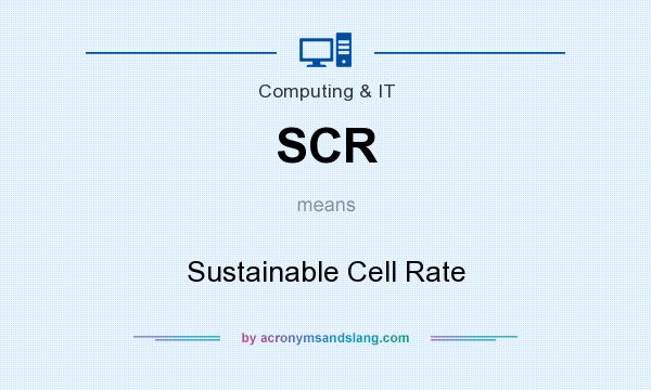 What does SCR mean? It stands for Sustainable Cell Rate