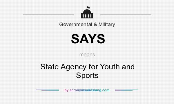 What does SAYS mean? It stands for State Agency for Youth and Sports