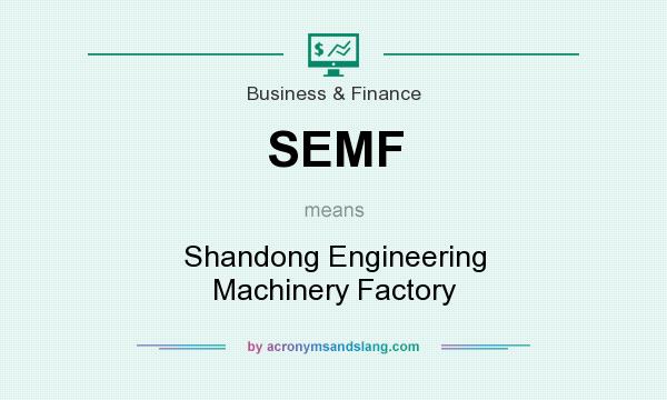 What does SEMF mean? It stands for Shandong Engineering Machinery Factory