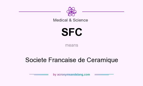 What does SFC mean? It stands for Societe Francaise de Ceramique