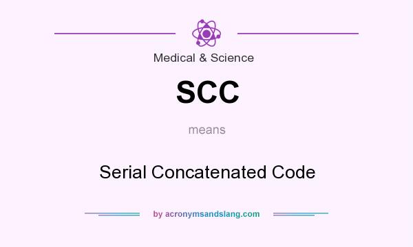 What does SCC mean? It stands for Serial Concatenated Code