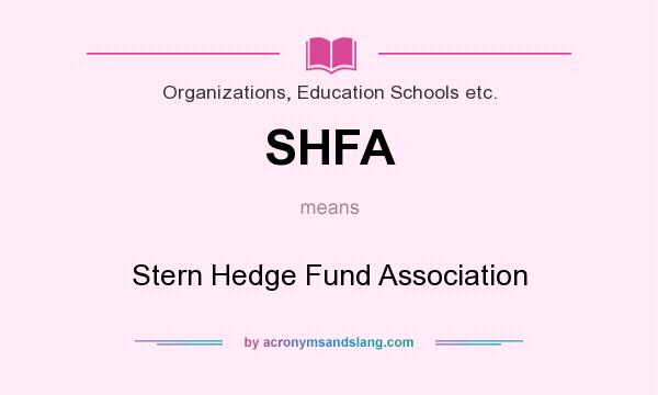 What does SHFA mean? It stands for Stern Hedge Fund Association