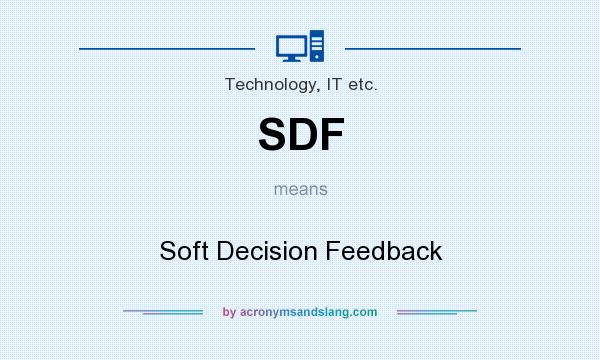 What does SDF mean? It stands for Soft Decision Feedback