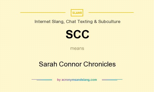 What does SCC mean? It stands for Sarah Connor Chronicles