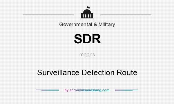 What does SDR mean? It stands for Surveillance Detection Route