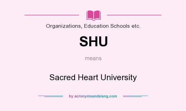 What does SHU mean? It stands for Sacred Heart University