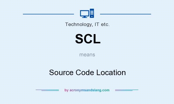 What does SCL mean? It stands for Source Code Location