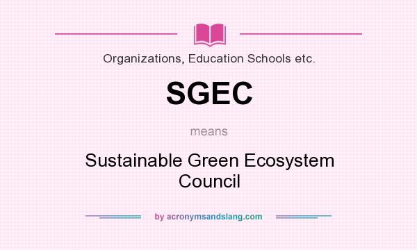 What does SGEC mean? It stands for Sustainable Green Ecosystem Council