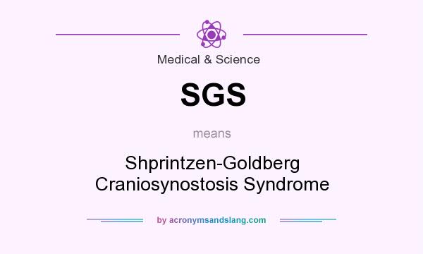 What does SGS mean? It stands for Shprintzen-Goldberg Craniosynostosis Syndrome