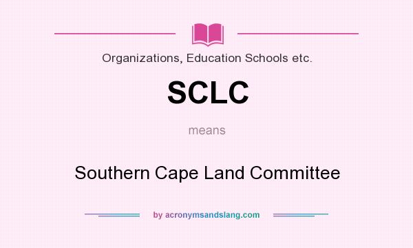 What does SCLC mean? It stands for Southern Cape Land Committee