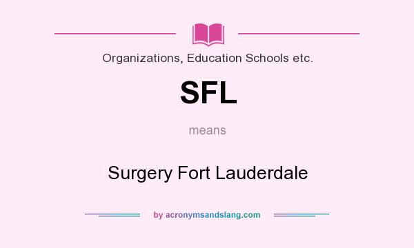 What does SFL mean? It stands for Surgery Fort Lauderdale