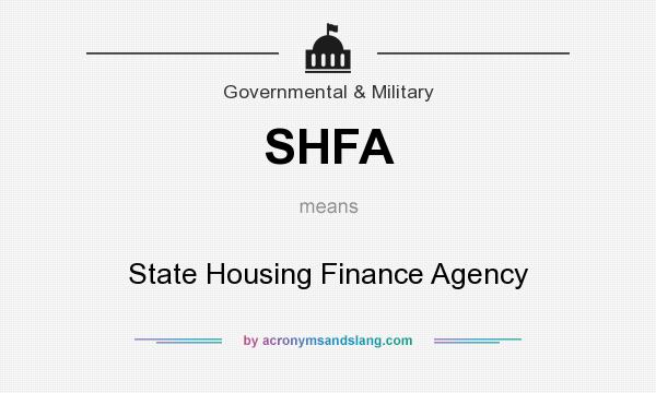 What does SHFA mean? It stands for State Housing Finance Agency