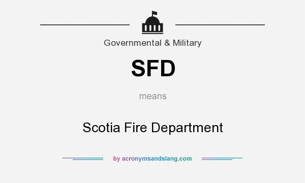 What does SFD mean? It stands for Scotia Fire Department