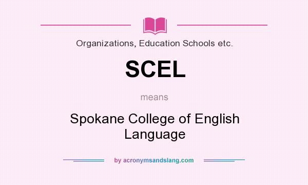 What does SCEL mean? It stands for Spokane College of English Language