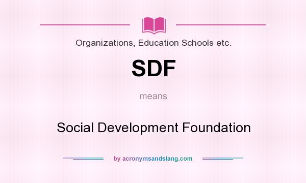 What does SDF mean? It stands for Social Development Foundation