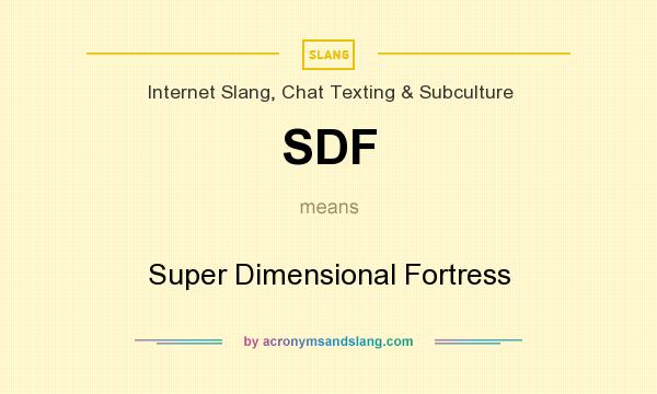 What does SDF mean? It stands for Super Dimensional Fortress