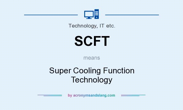 What does SCFT mean? It stands for Super Cooling Function Technology