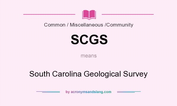 What does SCGS mean? It stands for South Carolina Geological Survey