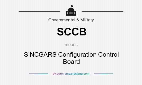 What does SCCB mean? It stands for SINCGARS Configuration Control Board