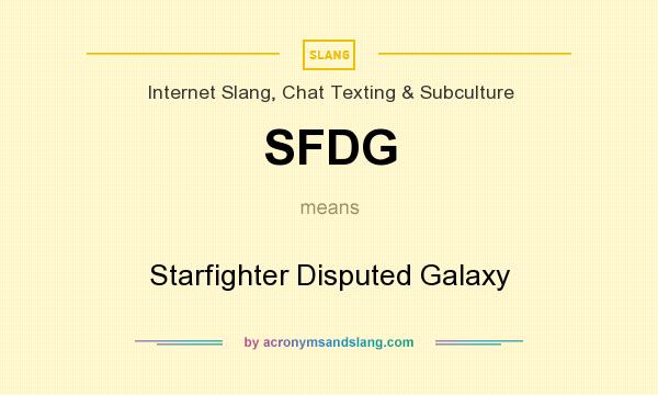What does SFDG mean? It stands for Starfighter Disputed Galaxy