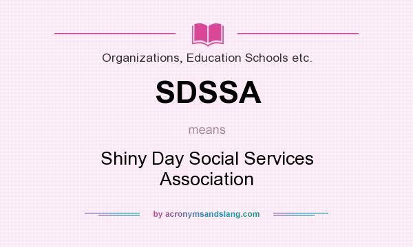 What does SDSSA mean? It stands for Shiny Day Social Services Association