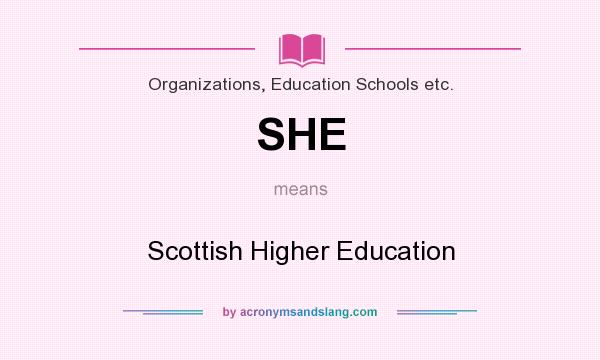 What does SHE mean? It stands for Scottish Higher Education