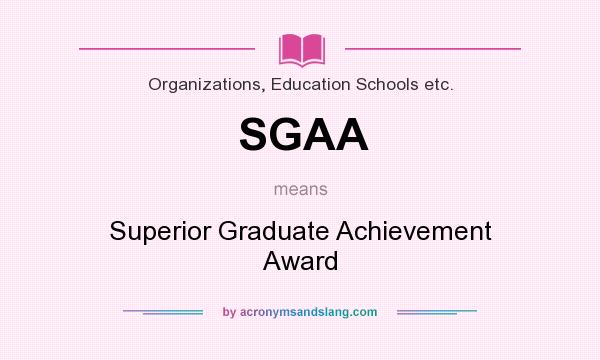 What does SGAA mean? It stands for Superior Graduate Achievement Award