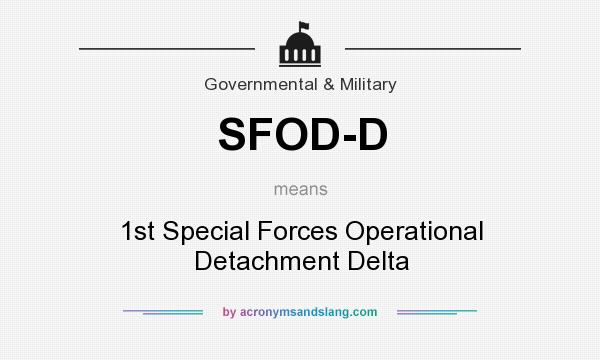 What does SFOD-D mean? It stands for 1st Special Forces Operational Detachment Delta