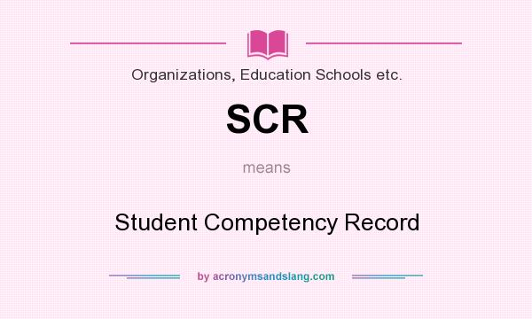 What does SCR mean? It stands for Student Competency Record