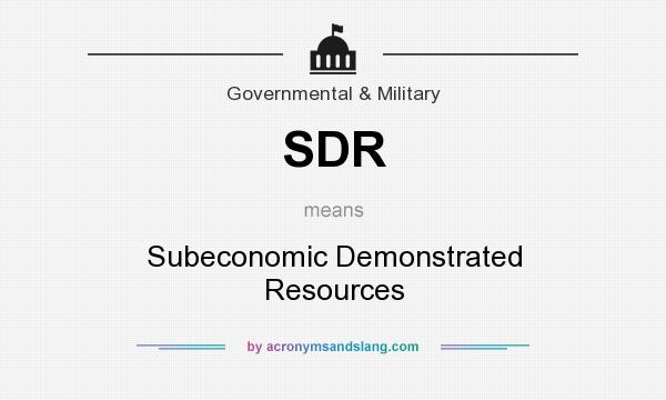 What does SDR mean? It stands for Subeconomic Demonstrated Resources