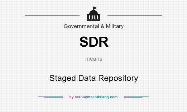What does SDR mean? It stands for Staged Data Repository