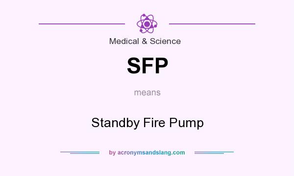 What does SFP mean? It stands for Standby Fire Pump