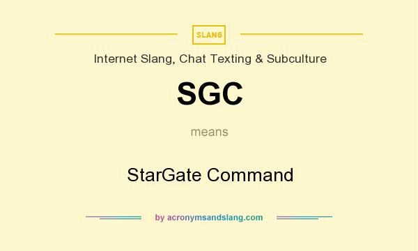 What does SGC mean? It stands for StarGate Command