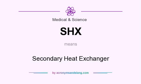 What does SHX mean? It stands for Secondary Heat Exchanger