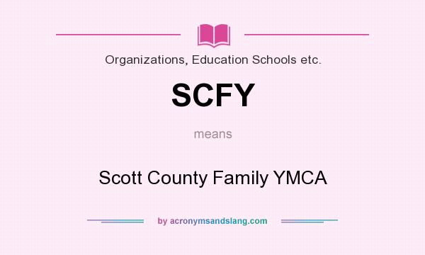 What does SCFY mean? It stands for Scott County Family YMCA