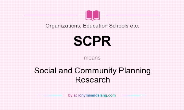 What does SCPR mean? It stands for Social and Community Planning Research