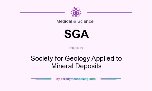 What does SGA mean? It stands for Society for Geology Applied to Mineral Deposits