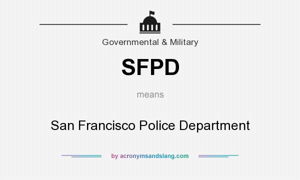 What does SFPD mean? It stands for San Francisco Police Department