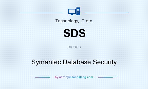 What does SDS mean? It stands for Symantec Database Security